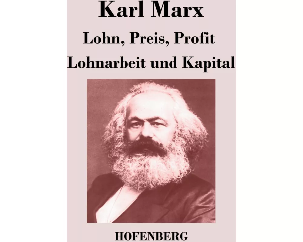 Lohn, Preis, Profit / Lohnarbeit und Kapital