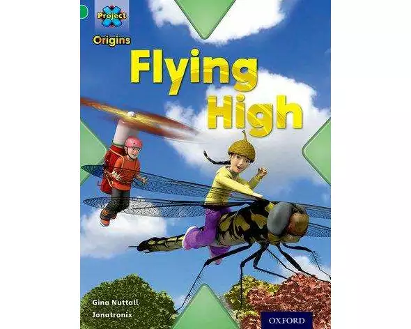 Project X Origins: Green Book Band, Oxford Level 5: Flight: Flying High