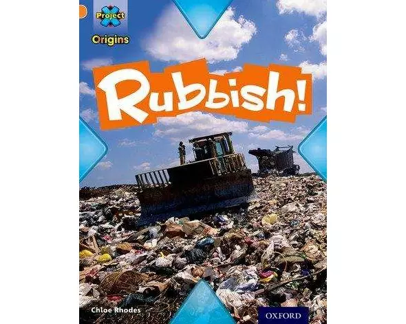 Project X Origins: Orange Book Band, Oxford Level 6: What a Waste: Rubbish!