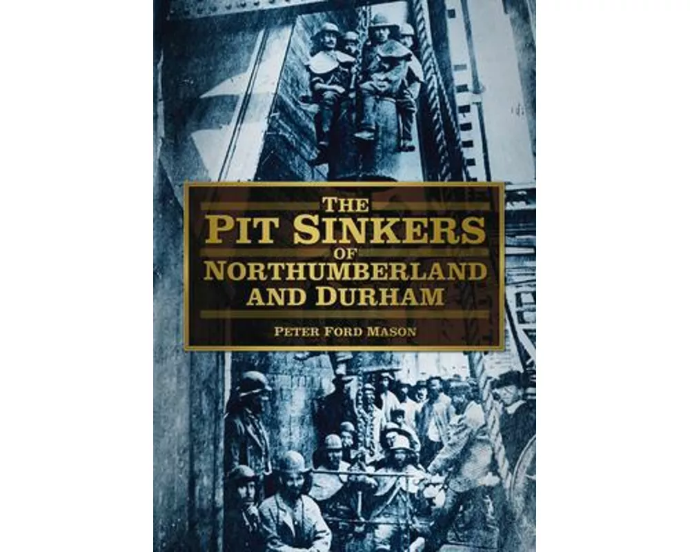 The Pit Sinkers of Northumberland and Durham