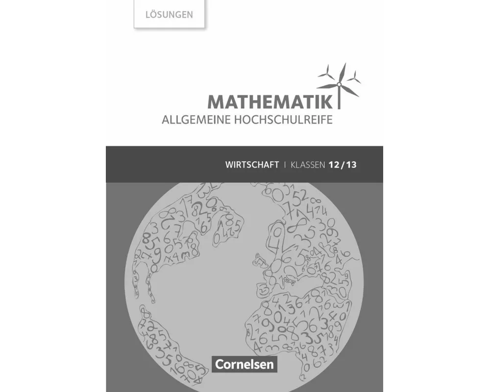 Mathematik - Allgemeine Hochschulreife, Wirtschaft, Klasse 12/13, Lösungen zum Schülerbuch