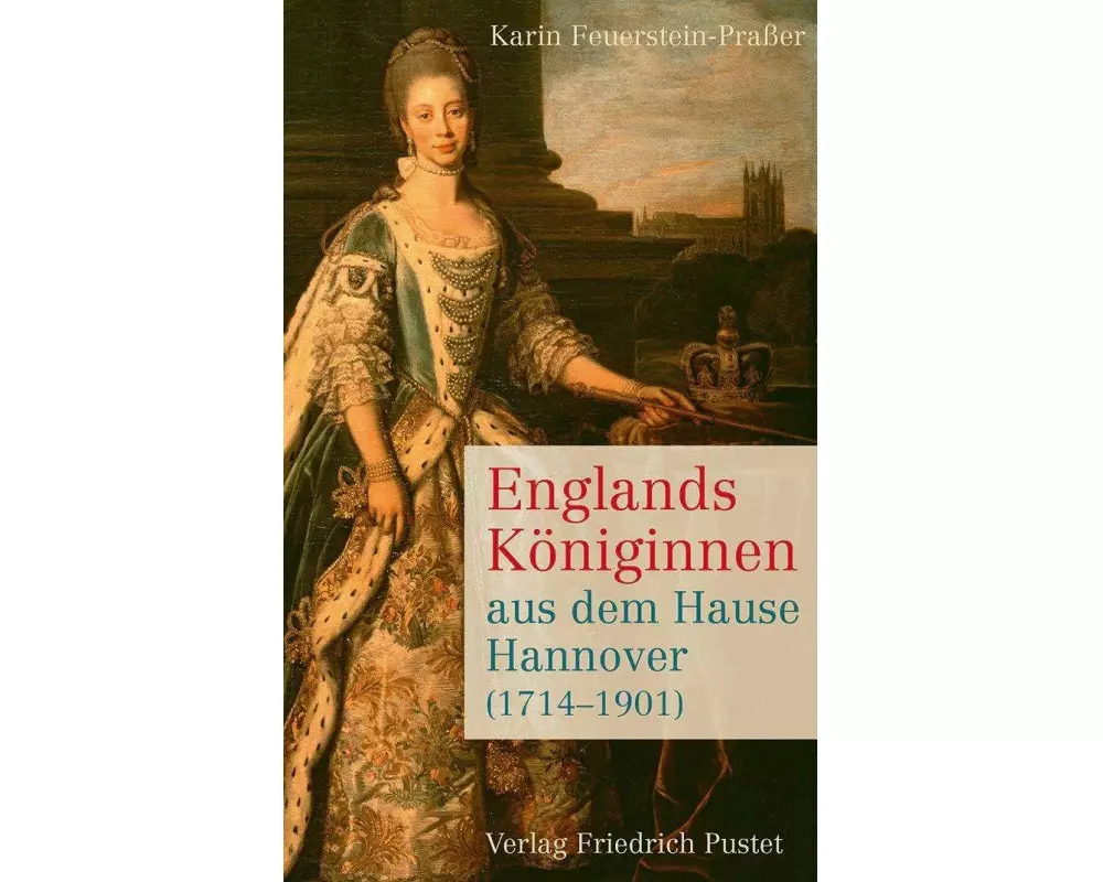 Englands Königinnen aus dem Hause Hannover (1714-1901)