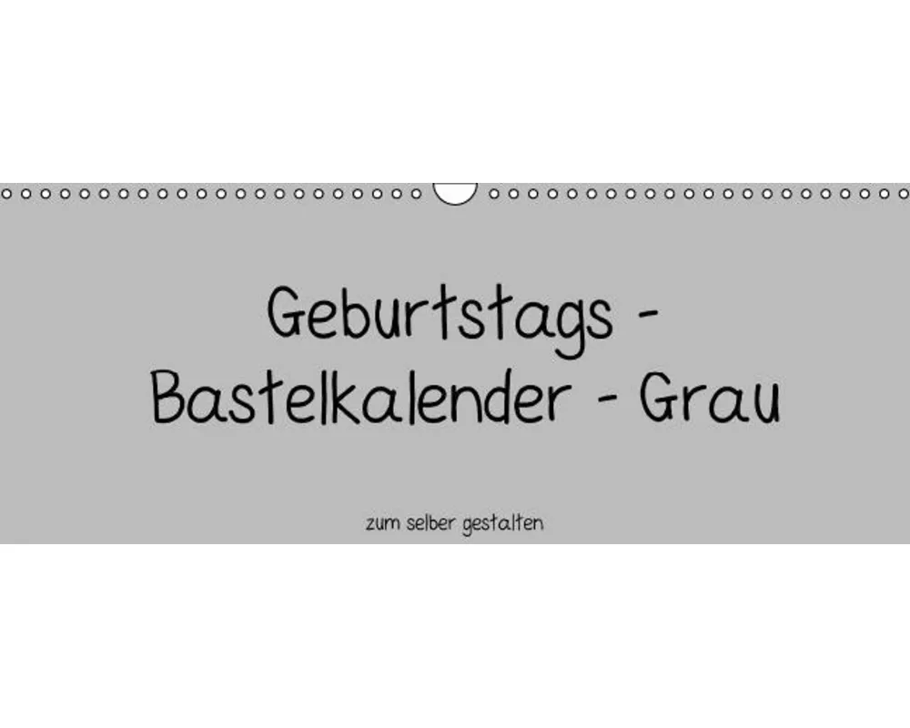 Geburtstags - Bastelkalender - Grau (Wandkalender immerwährend DIN A3 quer)