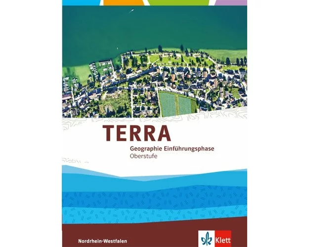 TERRA Erdkunde für Nordrhein-Westfalen - Ausgabe für Gymnasien (Neue Ausgabe). Schülerbuch Einführungsphase.10. Schuljahr (G 8), 11. Schuljahr (Gesamt