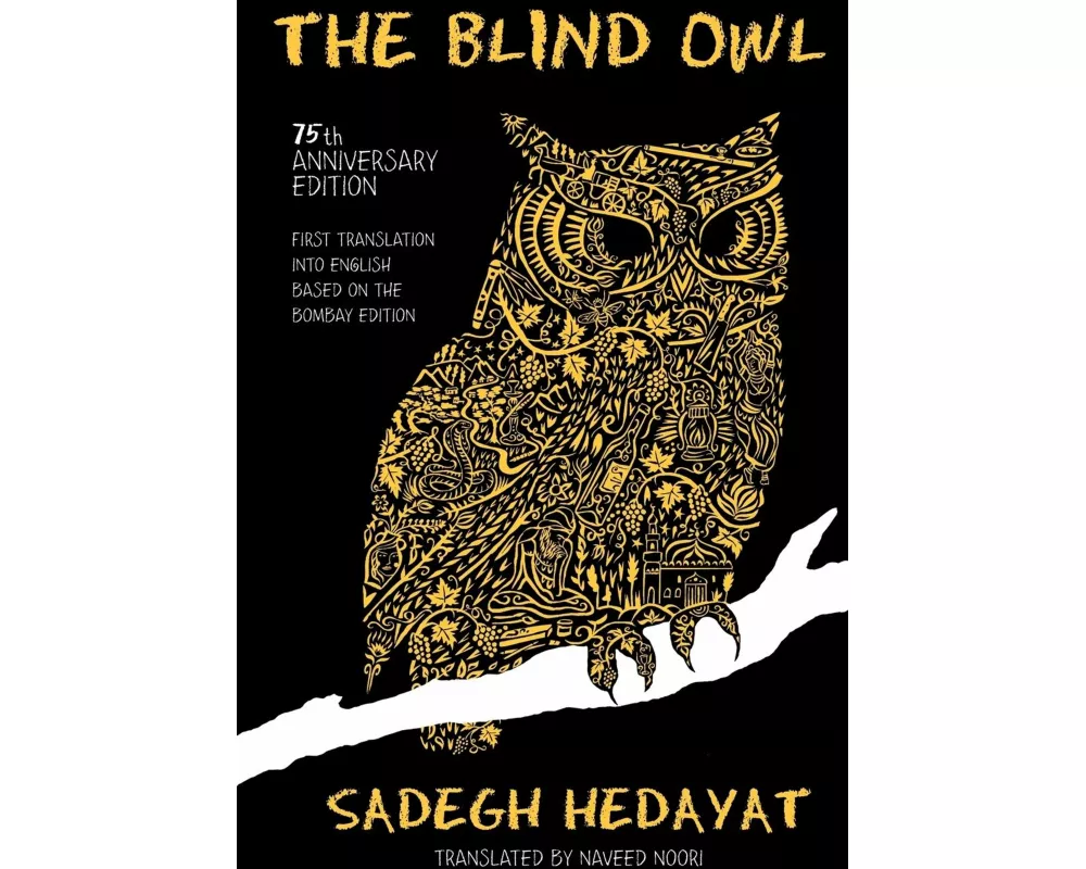 The Blind Owl (Authorized by The Sadegh Hedayat Foundation - First Translation into English Based on the Bombay Edition)