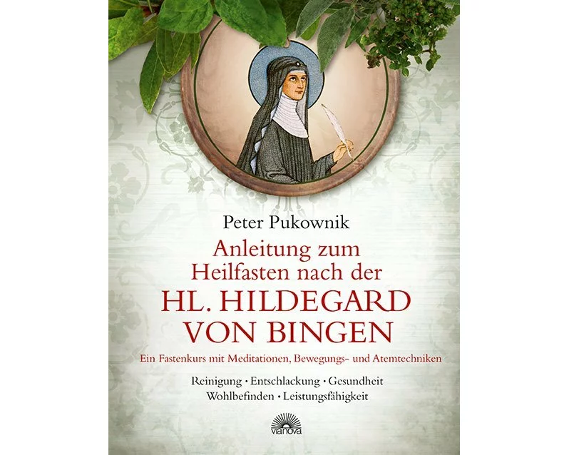 Anleitung zum Heilfasten nach der Hl. Hildegard von Bingen