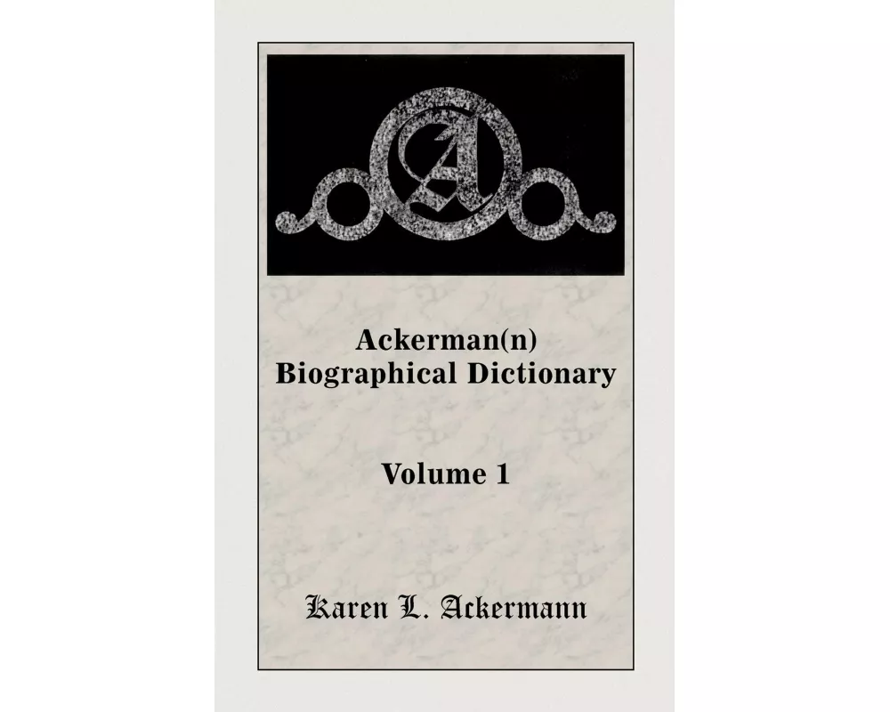 Ackerman(n) Biographical Dictionary, Volume 1