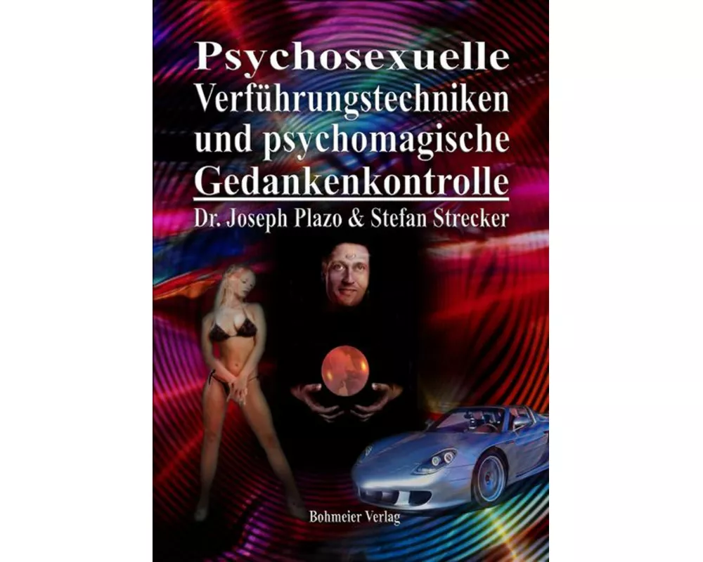 Psychosexuelle Verführungstechniken und psychomagische Gedankenkontrolle