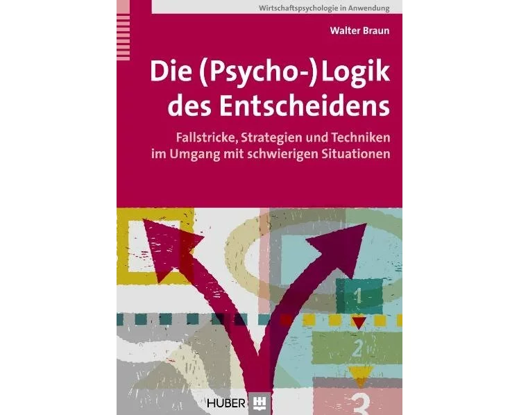 Die (Psycho-)Logik des Entscheidens