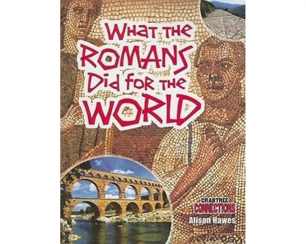 What the Romans Did for the World