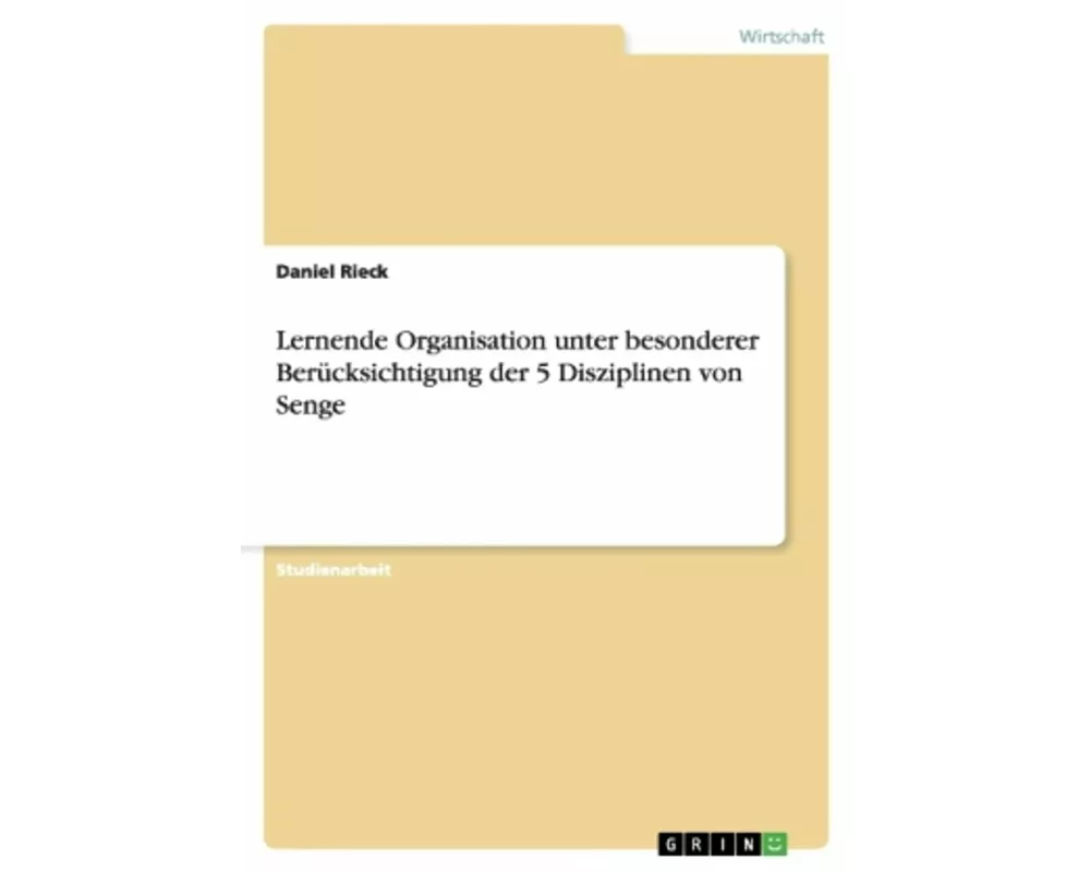 Senge's "Die fünfte Disziplin". Das Unternehmen als lernende Organisation