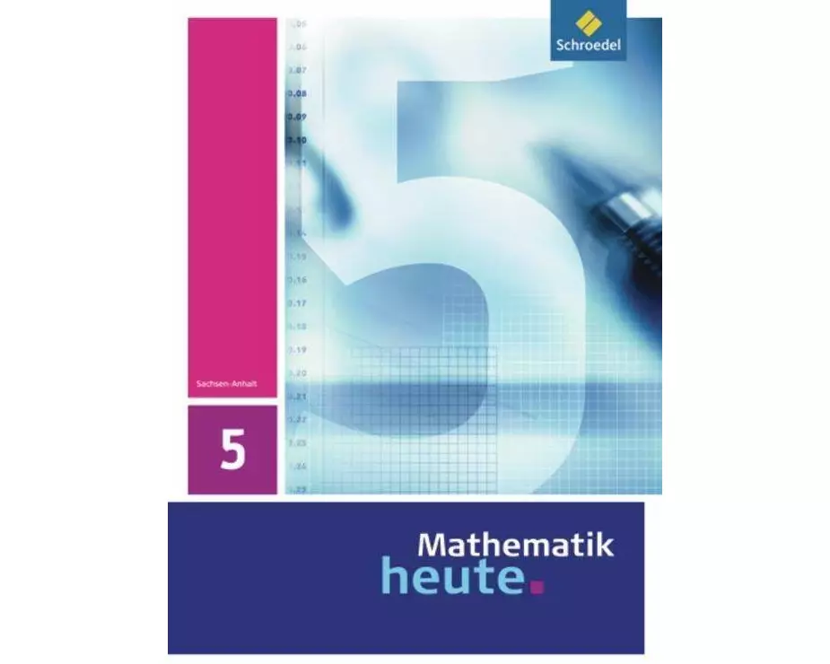 Mathematik heute - Ausgabe 2009 für Sachsen-Anhalt