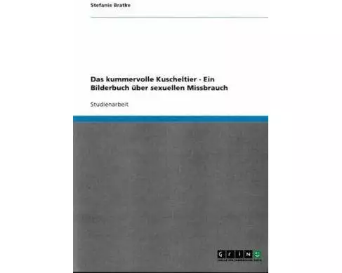 Das kummervolle Kuscheltier - Ein Bilderbuch über sexuellen Missbrauch