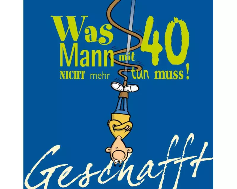 Geschafft: Was Mann mit 40 nicht mehr tun muss!