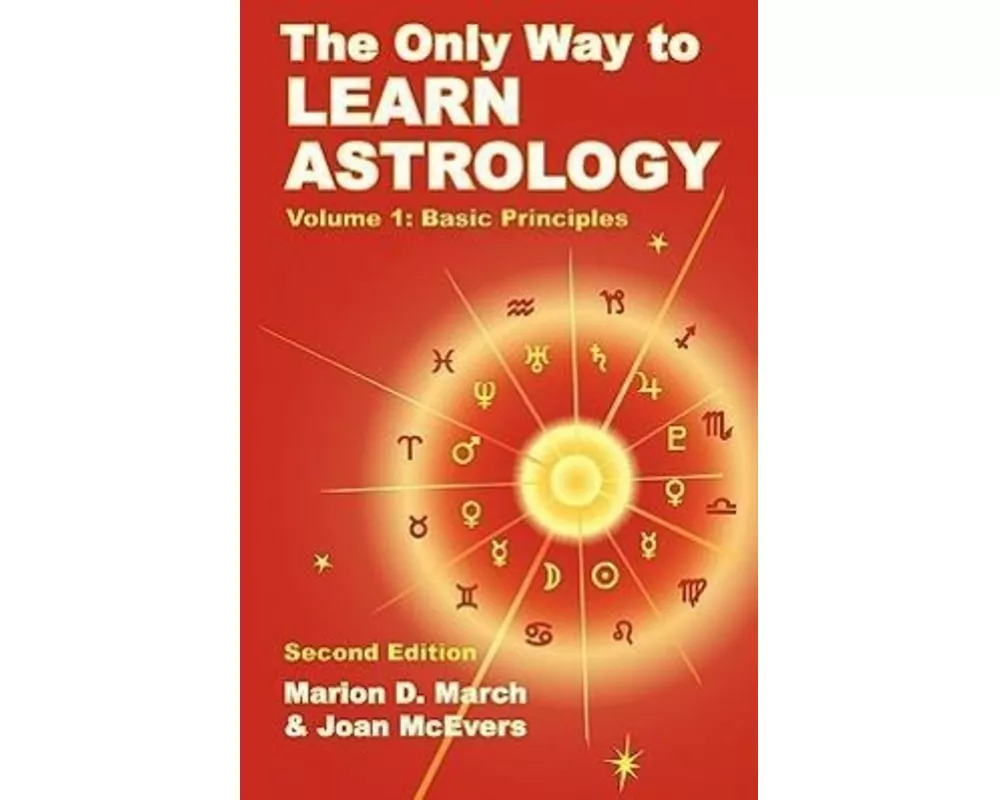 The Only Way to Learn Astrology, Volume 1, Second Edition