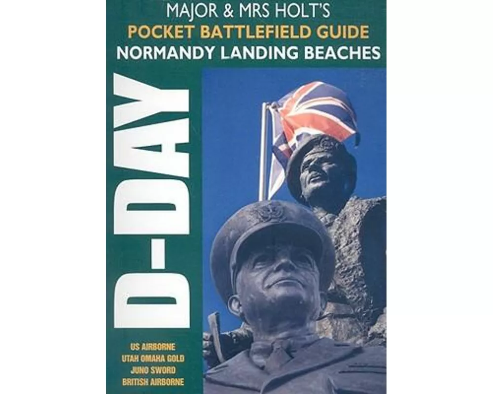 Major & Mrs Holt's Pocket Battlefield Guide to Normandy Landing Beaches