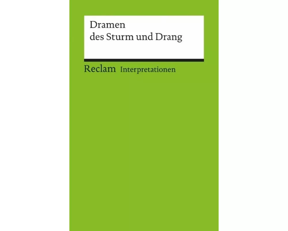Interpretationen: Dramen des Sturm und Drang