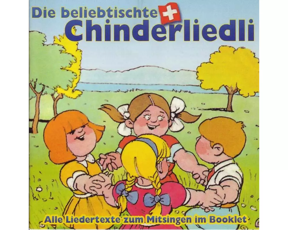 Die beliebtischte Schwiizer Chinderliedli