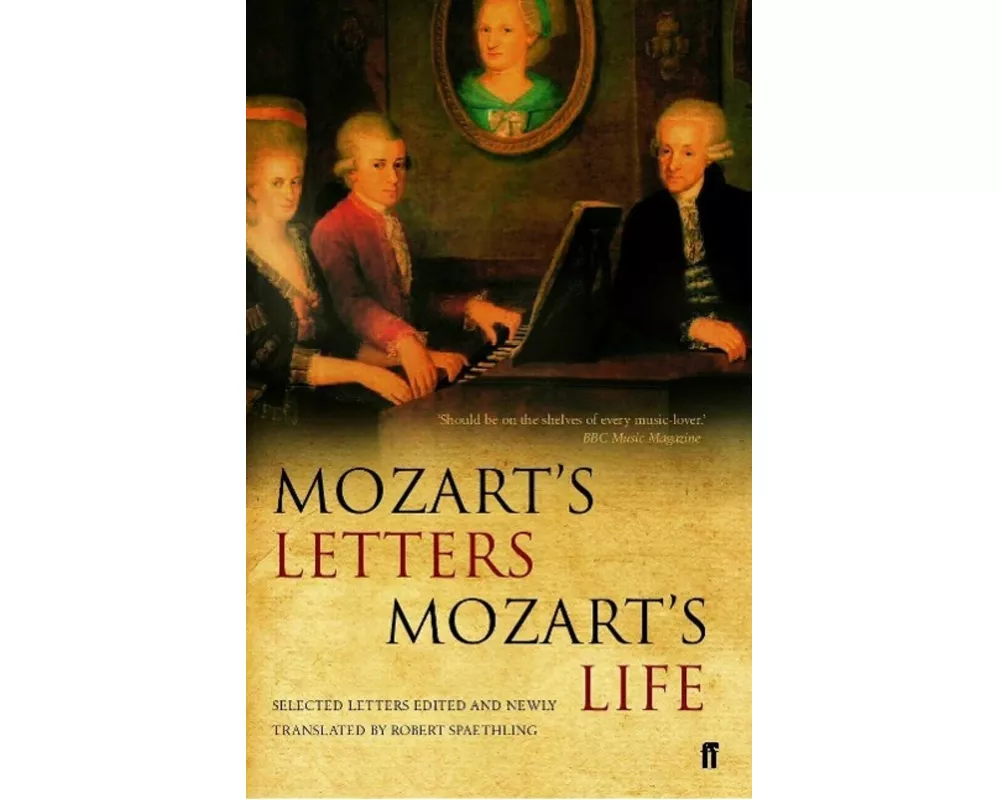 Mozart's Letters, Mozart's Life