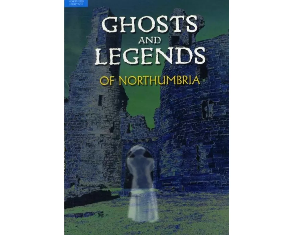 Ghosts and Legends of Northumbria
