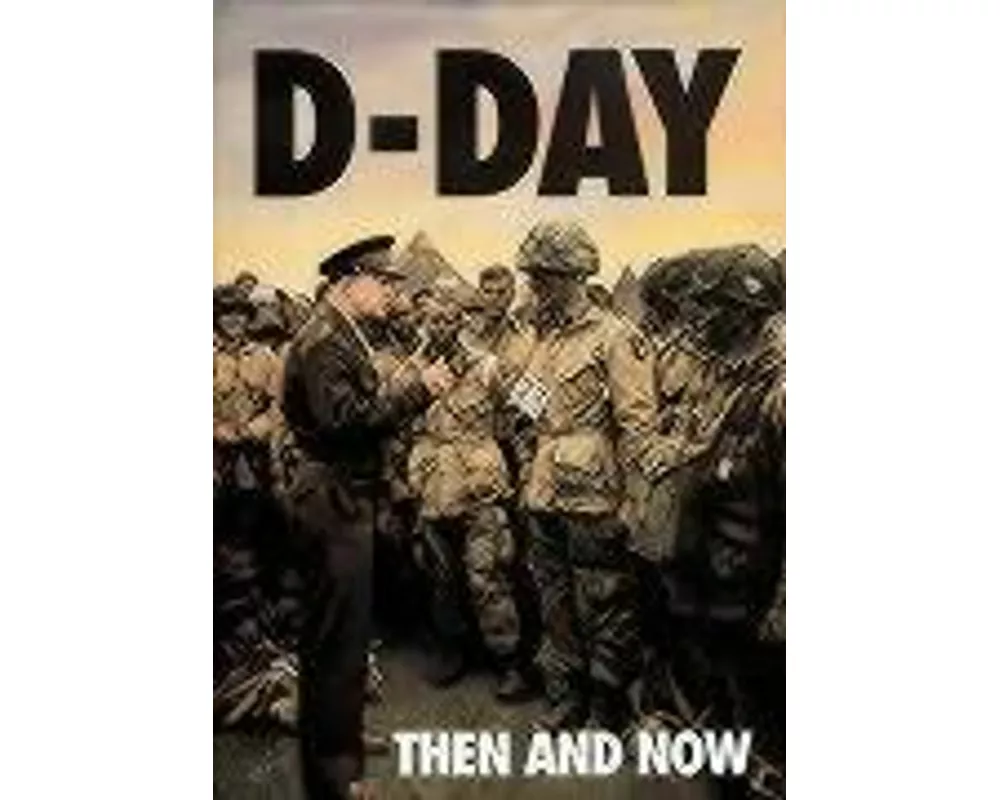 D-Day: Then and Now (Volume 1)
