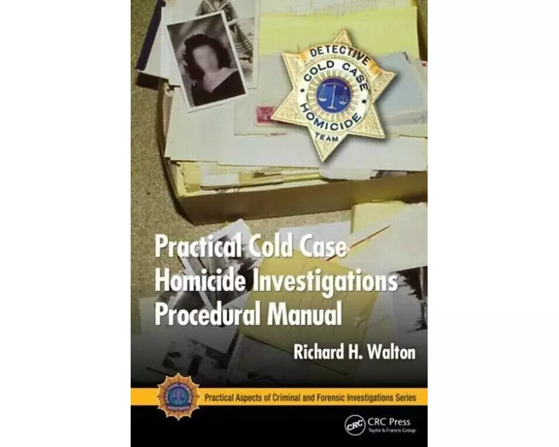 Practical Cold Case Homicide Investigations Procedural Manual