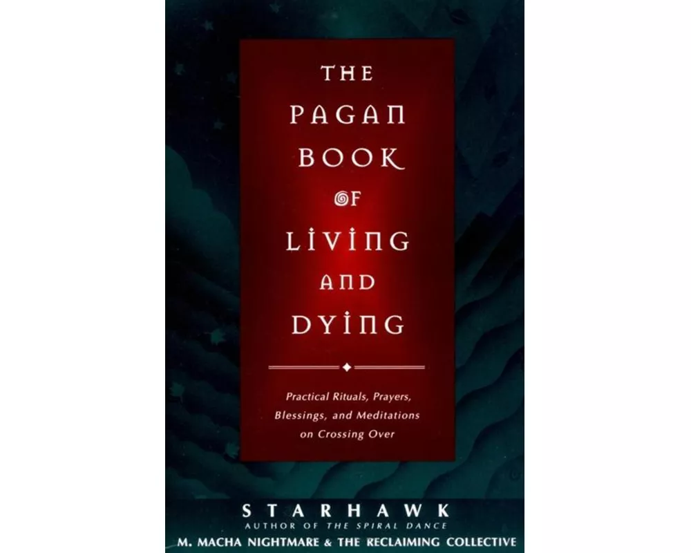 The Pagan Book of Living and Dying