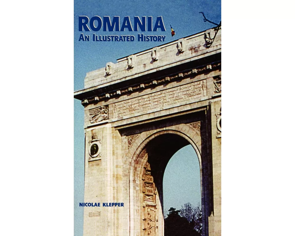 Romania: An Illustrated History