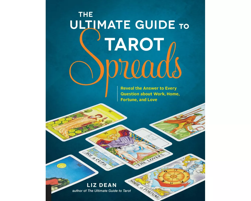 The Ultimate Guide to Tarot Spreads: Volume 2