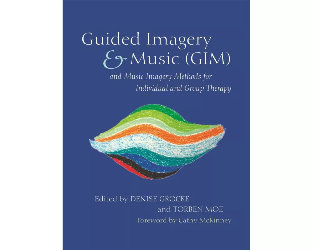 Guided Imagery & Music (GIM) and Music Imagery Methods for Individual and Group Therapy