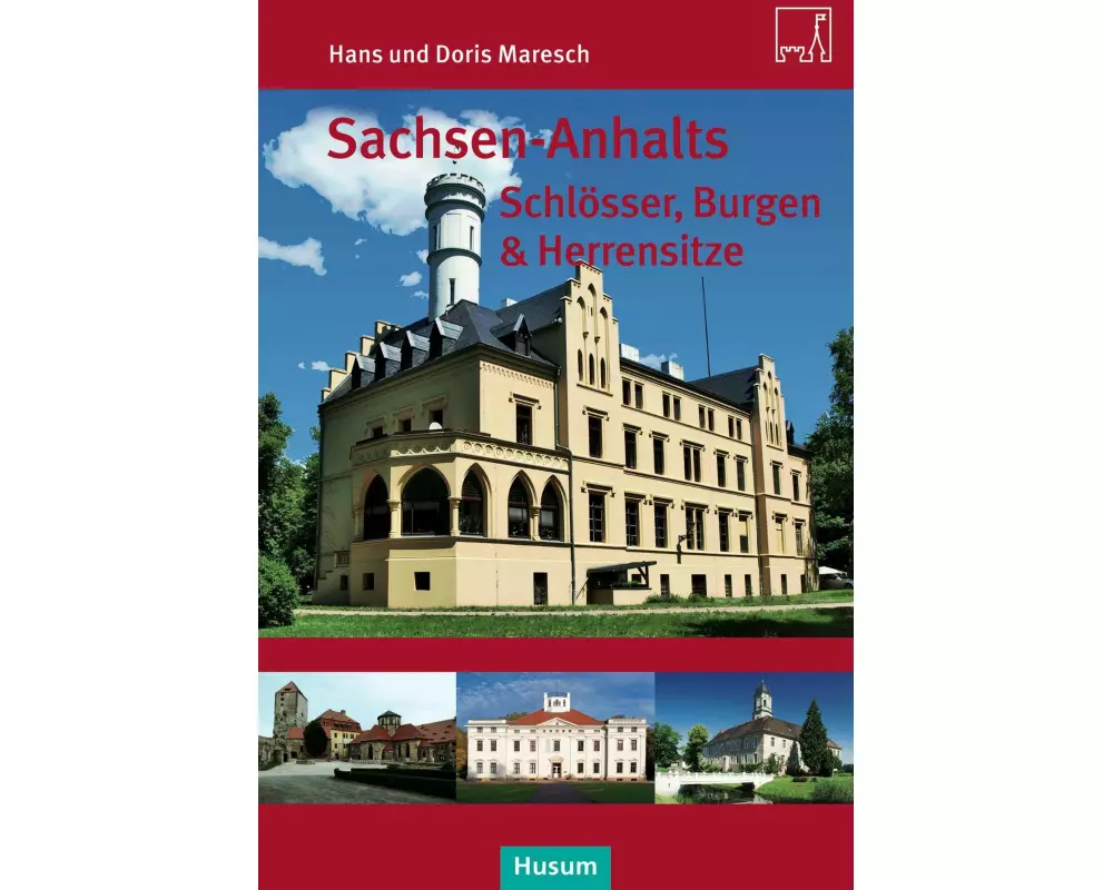Sachsen-Anhalts Schlösser, Burgen & Herrensitze