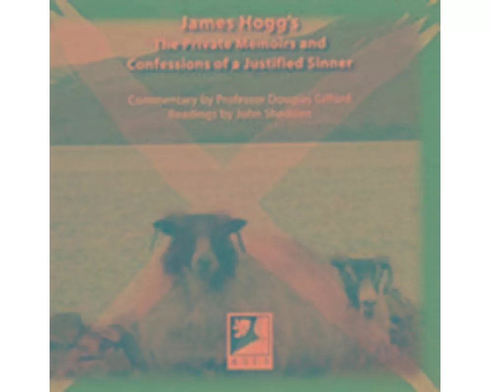 James Hogg's the Private Memoirs and Confessions of a Justified Sinner