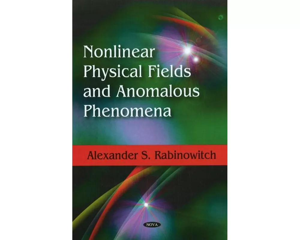 Nonlinear Physical Fields & Anomalous Phenomena