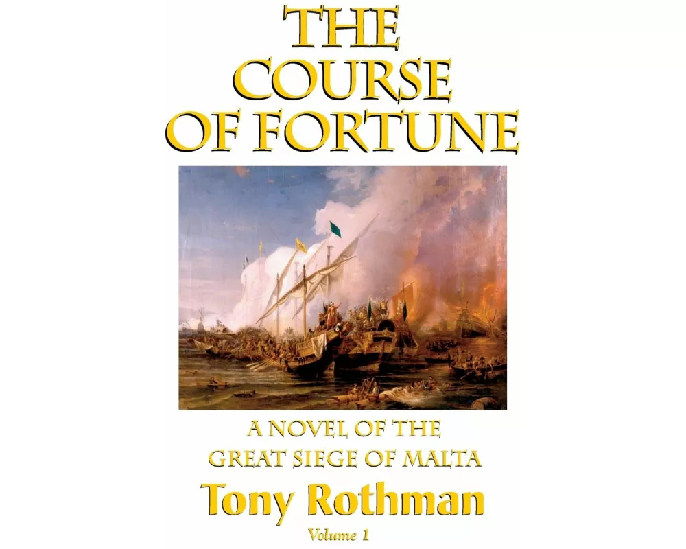 The Course of Fortune, A Novel of the Great Siege of Malta