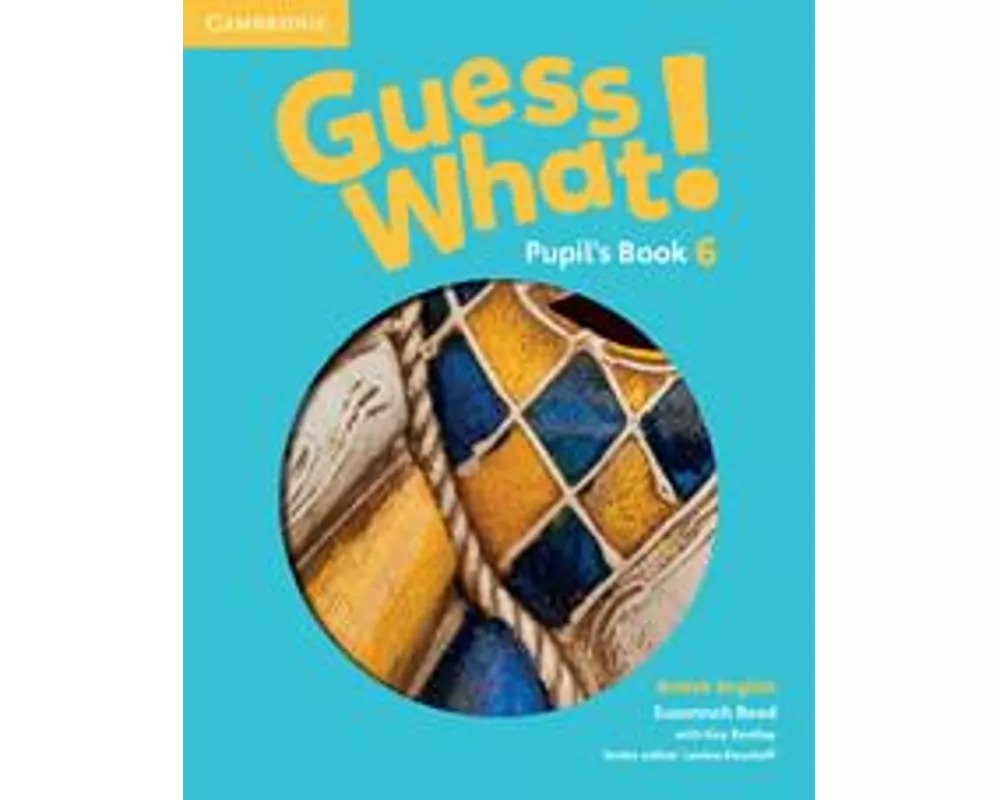 Guess What! Level 6 Pupil's Book British English