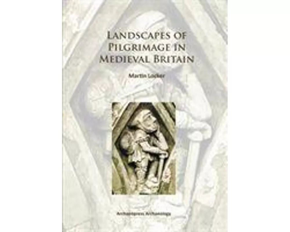 Landscapes of Pilgrimage in Medieval Britain