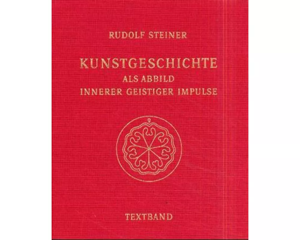 Kunstgeschichte als Abbild innerer geistiger Impulse. 13 Lichtbildervorträge,... / Kunstgeschichte als Abbild innerer geistiger Impulse
