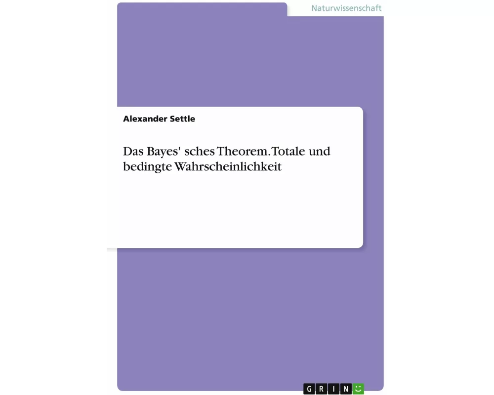 Das Bayes' sches Theorem. Totale und bedingte Wahrscheinlichkeit