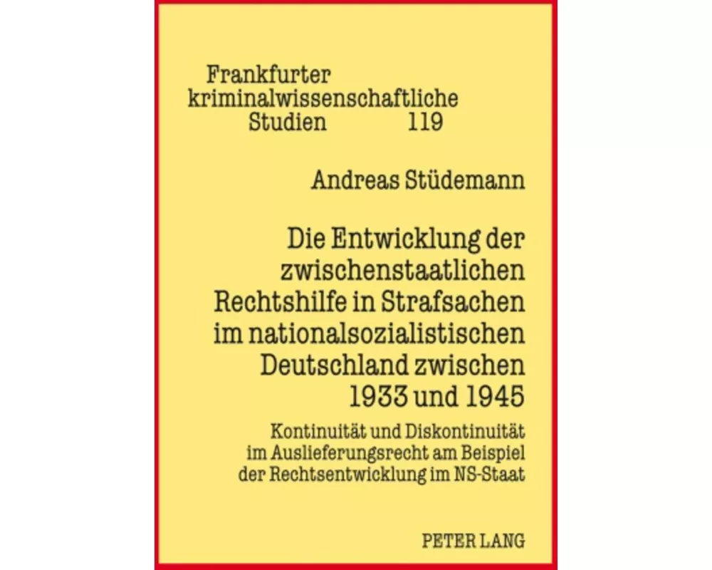 Die Entwicklung der zwischenstaatlichen Rechtshilfe in Strafsachen im nationalsozialistischen Deutschland zwischen 1933 und 1945