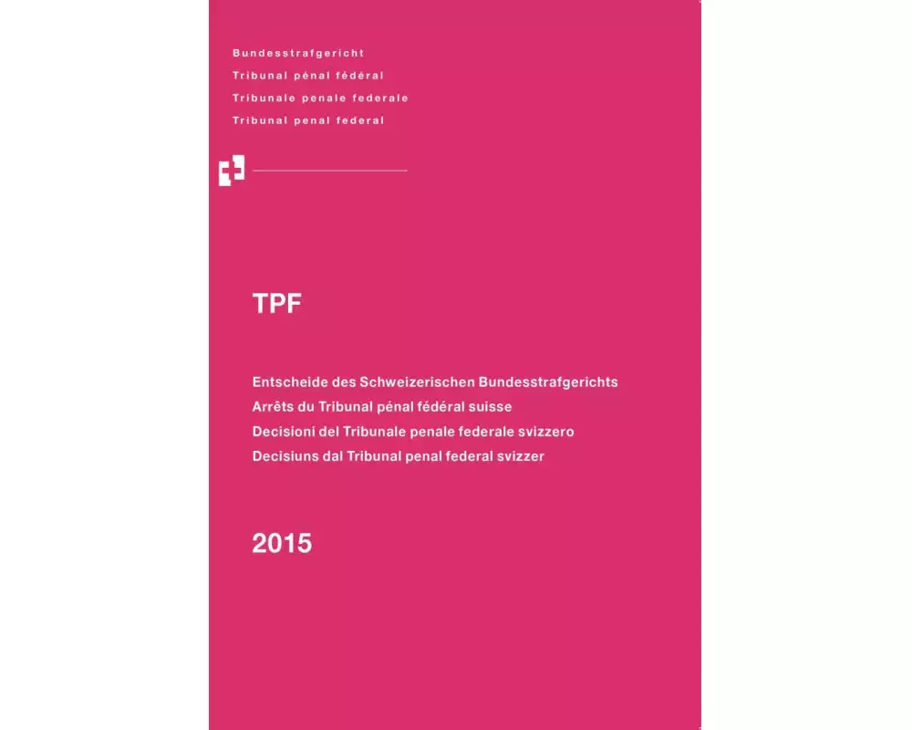Entscheide des Schweizerischen Bundesstrafgerichts/Arrêts du Tribunal pénal fédéral suisse/Decisioni del Tribunale penale federale svizzero/Decisiuns dal Tribunal penal federal svizzer, 2015