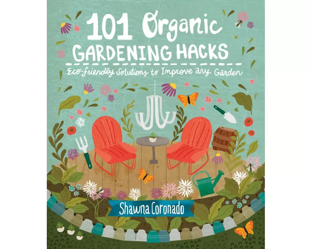101 Organic Gardening Hacks