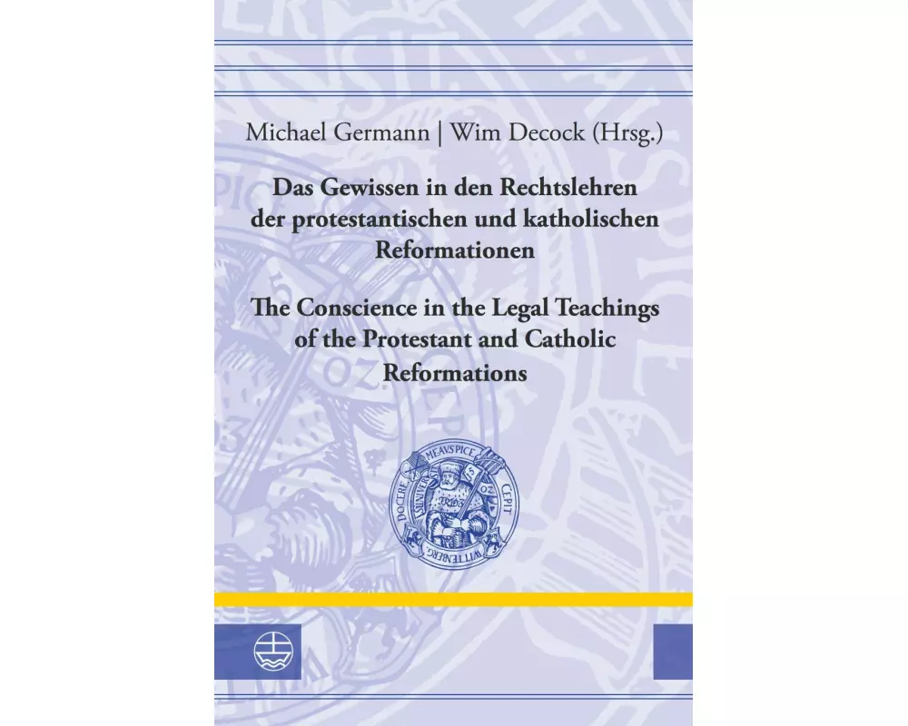 Das Gewissen in den Rechtslehren der protestantischen und katholischen Reformationen / Conscience in the Legal Teachings of the Protestant and Catholi