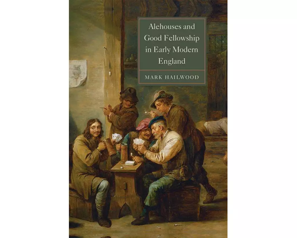 Alehouses and Good Fellowship in Early Modern England