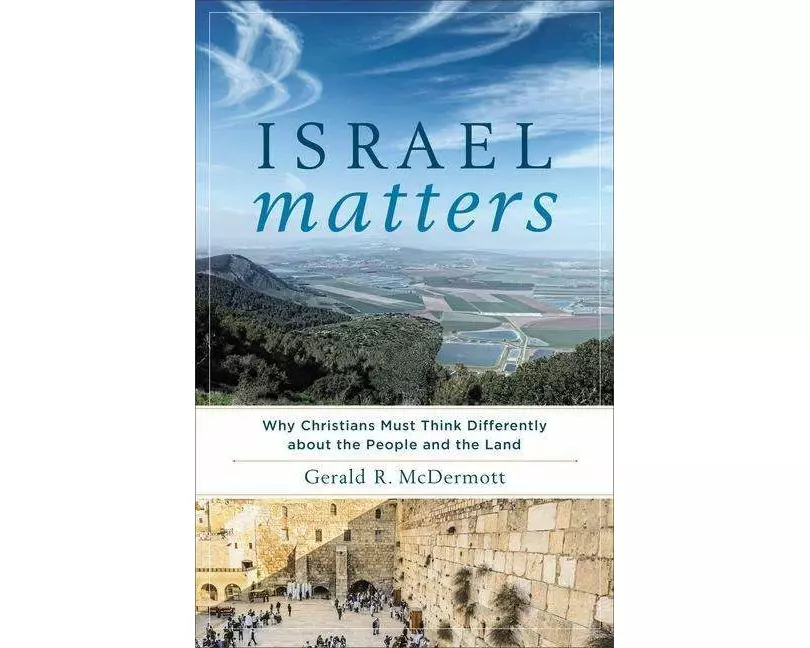 Israel Matters – Why Christians Must Think Differently about the People and the Land