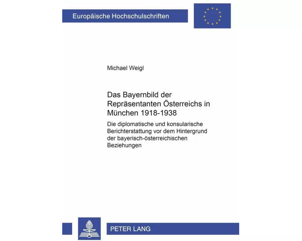 Das Bayernbild der Repräsentanten Österreichs in München 1918-1938