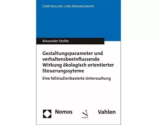 Gestaltungsparameter und verhaltensbeeinflussende Wirkung ökologisch orientierter Steuerungssysteme (in Kooperation mit Nomos Verlag)