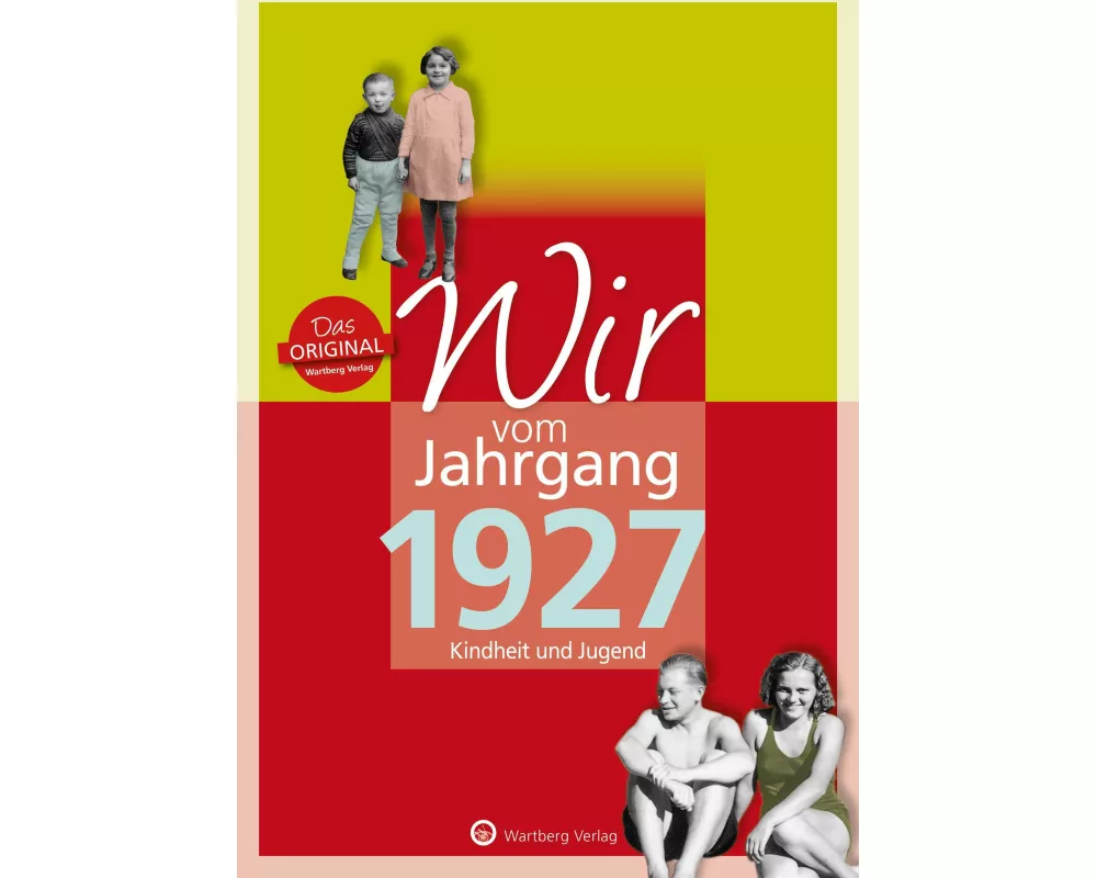 Wir vom Jahrgang 1927 - Kindheit und Jugend