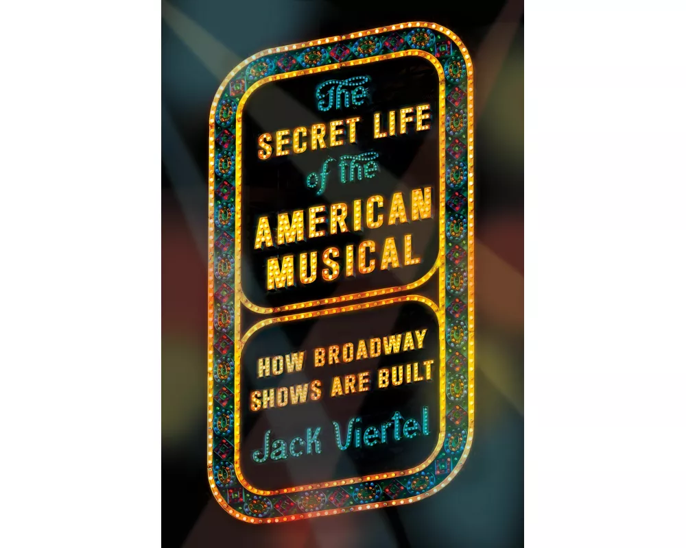 The Secret Life of the American Musical