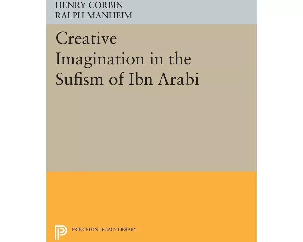 Creative Imagination in the Sufism of Ibn Arabi