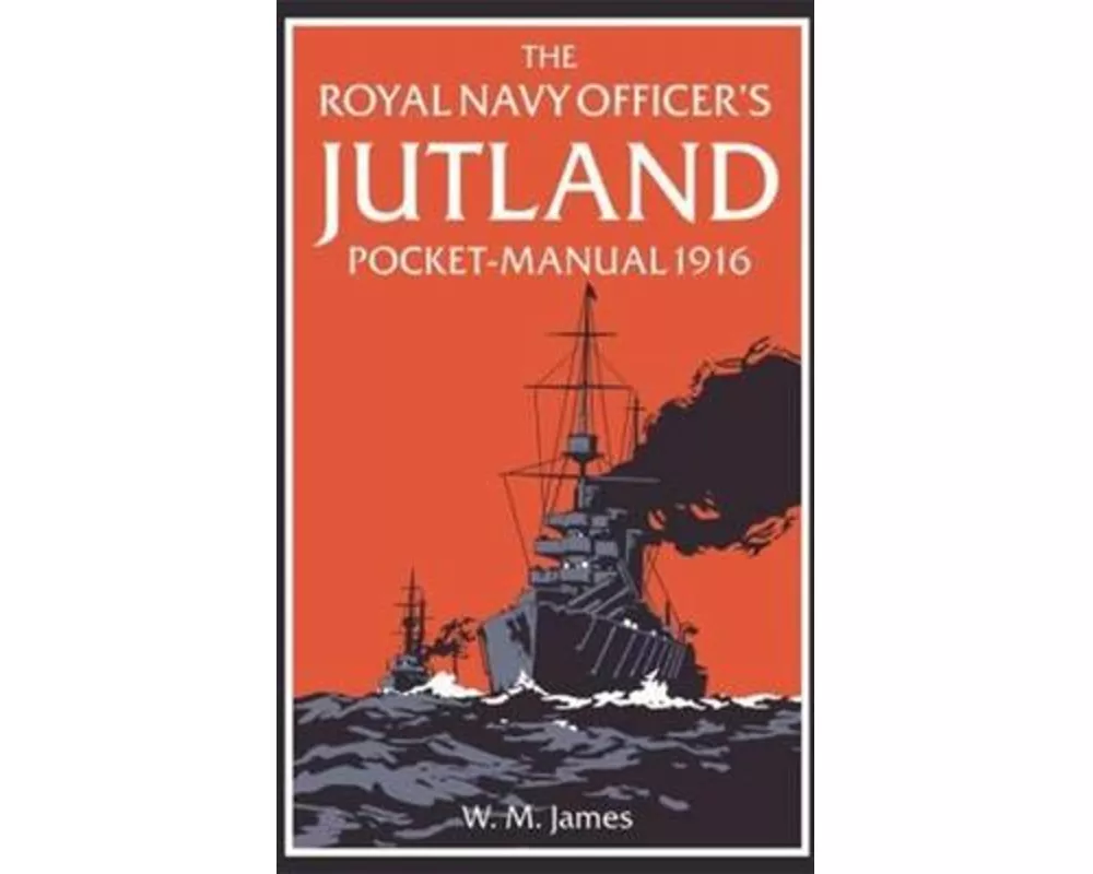 The Royal Navy Officer's Jutland Pocket-Manual 1916